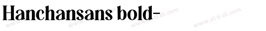 Hanchansans bold字体转换 Hanchansans bold字体转换